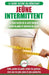 Jeûne Intermittent: Le guide du débutant régime jeûne intermittent - Retarder, ne pas nier la nourriture - Enfin perdre du poids, brûler l by Simone Jacobs