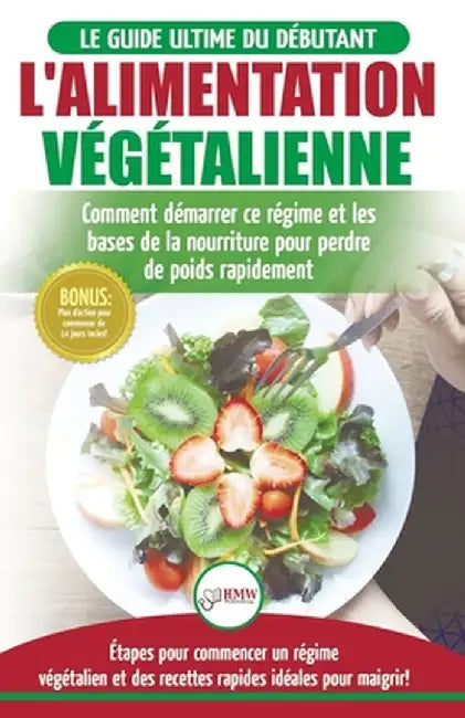L'Alimentation Végétalienne: Guide Cusisine et Recettes facile pour les débutants Végane - Perdre du poids avec un régime alimentaire Vegan ou Végé by Simone Jacobs