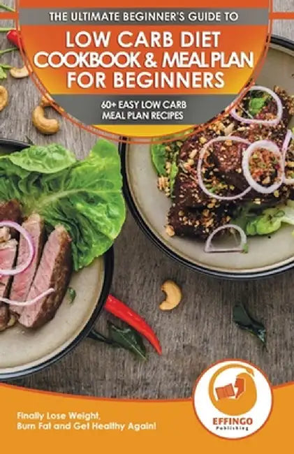 Low Carb Diet Cookbook & Meal Plan for Beginners: 60+ Easy Low Carb Meal Plan Recipes to Lose Weight, Burn Fat and Get Healthy by Logan Thomas