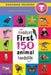 The Toddler's First 150 Animal Handbook: Pets, Aquatic, Forest, Birds, Bugs, Arctic, Tropical, Underground, Animals on Safari, and Farm Animals (Engag by Ashley Lee