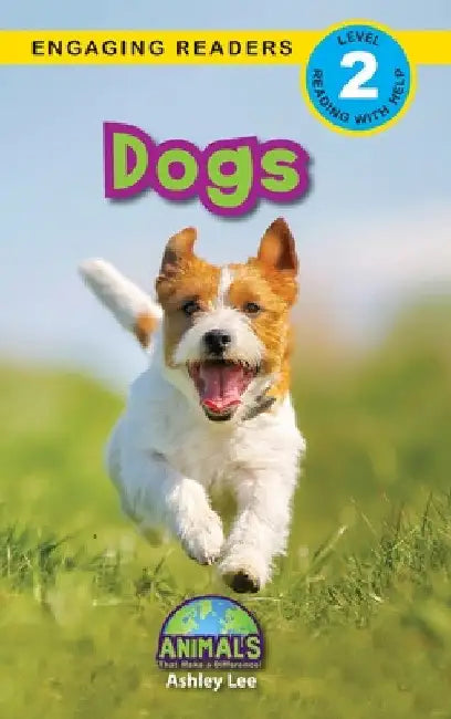 Dogs: Animals That Make a Difference! (Engaging Readers, Level 2) by Ashley Lee