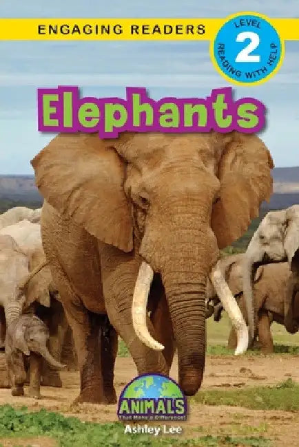 Elephants: Animals That Make a Difference! (Engaging Readers, Level 2) by Ashley Lee