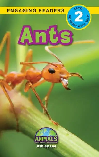 Ants: Animals That Make a Difference! (Engaging Readers, Level 2) by Ashley Lee