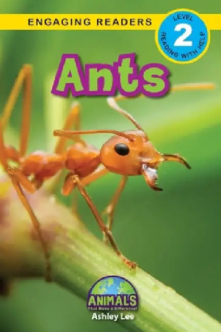 Ants: Animals That Make a Difference! (Engaging Readers, Level 2) by Ashley Lee