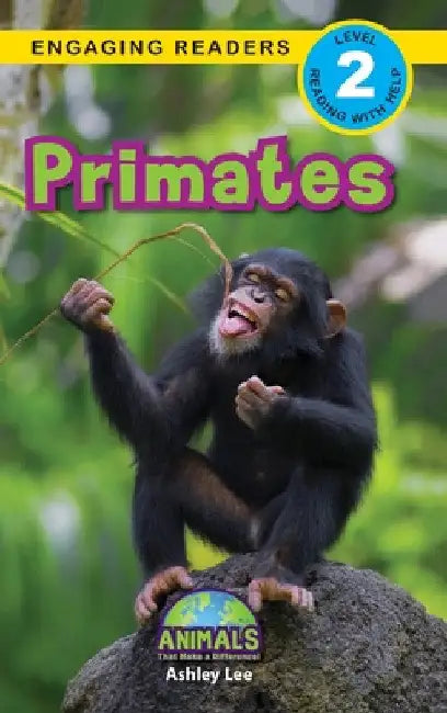 Primates: Animals That Make a Difference! (Engaging Readers, Level 2) by Ashley Lee