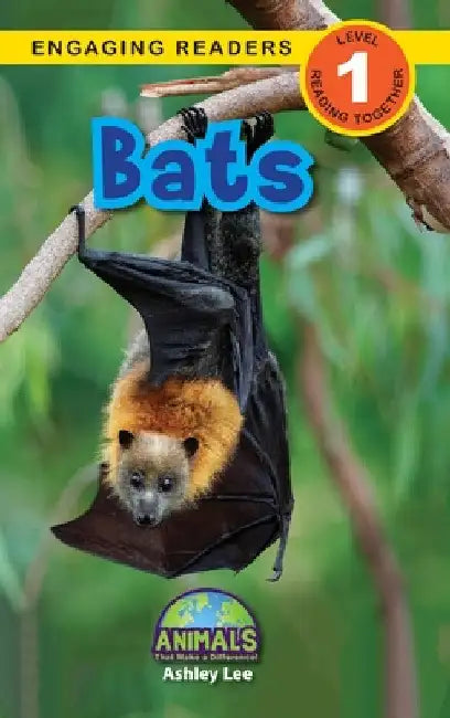 Bats: Animals That Make a Difference! (Engaging Readers, Level 1) by Ashley Lee