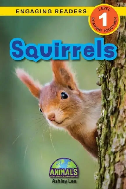 Squirrels: Animals That Make a Difference! (Engaging Readers, Level 1) by Lee, Ashley