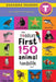 The Toddler's First 150 Animal Handbook (Travel Edition): Pets, Aquatic, Forest, Birds, Bugs, Arctic, Tropical, Underground, Animals on Safari, and Fa by Ashley Lee