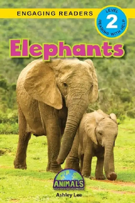 Elephants: Animals That Change the World! (Engaging Readers, Level 2) by Ashley Lee