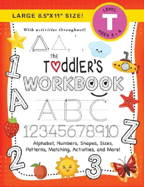 The Toddler's Workbook: (Ages 3-4) Alphabet, Numbers, Shapes, Sizes, Patterns, Matching, Activities, and More! (Large 8.5"x11" Size) by Lauren Dick