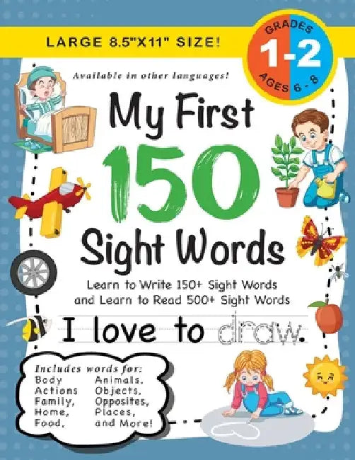 My First 150 Sight Words Workbook: (Ages 6-8) Learn to Write 150 and Read 500 Sight Words (Body, Actions, Family, Food, Opposites, Numbers, Shapes, Jo by Lauren Dick