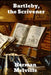 Bartleby, The Scrivener by Herman Melville