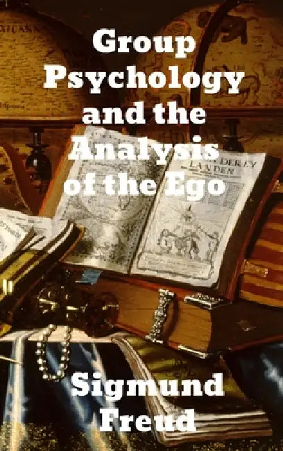 Group Psychology and The Analysis of The Ego by Sigmund Freud