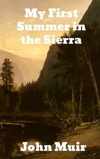 My First Summer in the Sierra by John Muir