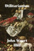 Utilitarianism by John Stuart Mill