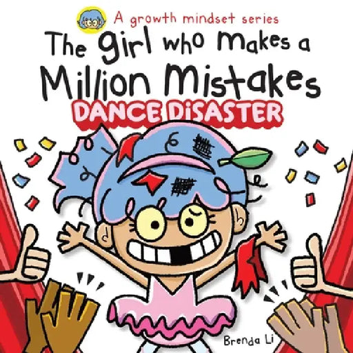 The Girl Who Makes A Million Mistakes: Dance Disaster by Brenda Li