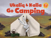 Ukaliq and Kalla Go Camping: English Edition by Maren Vsetula, Amiel Sandland