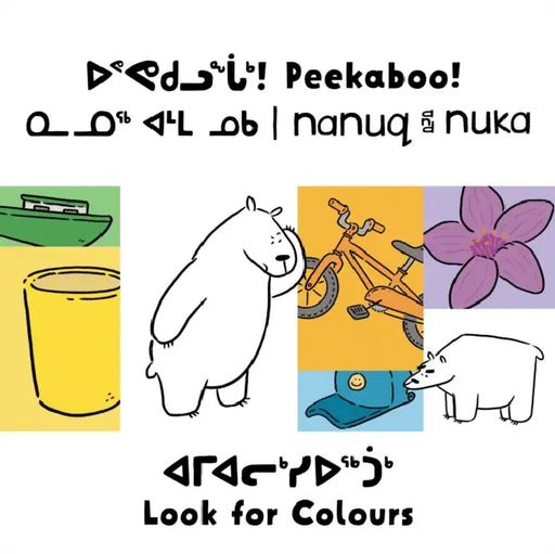 Peekaboo! Nanuq and Nuka Look for Colours: Bilingual Inuktitut and English Edition by Rachel Rupke, Ali Hinch