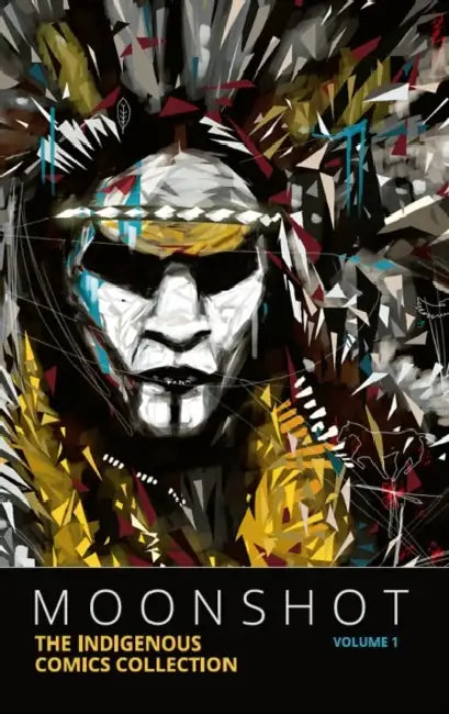 Moonshot: The Indigenous Comics Collection (Vol. 1) by Hope Nicholson