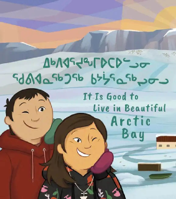 It Is Good to Live in Beautiful Arctic Bay by Lucy Qavavauq