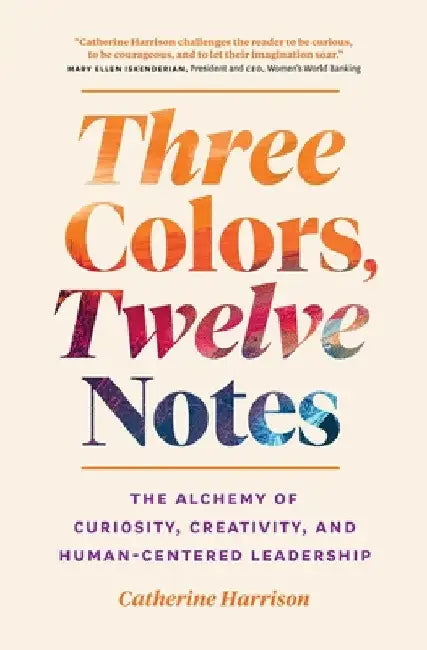 Three Colors, Twelve Notes by Catherine Harrison