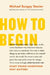 How to Start: Get Clear, Get Confident, and Get Going by Michael Bungay Stanier