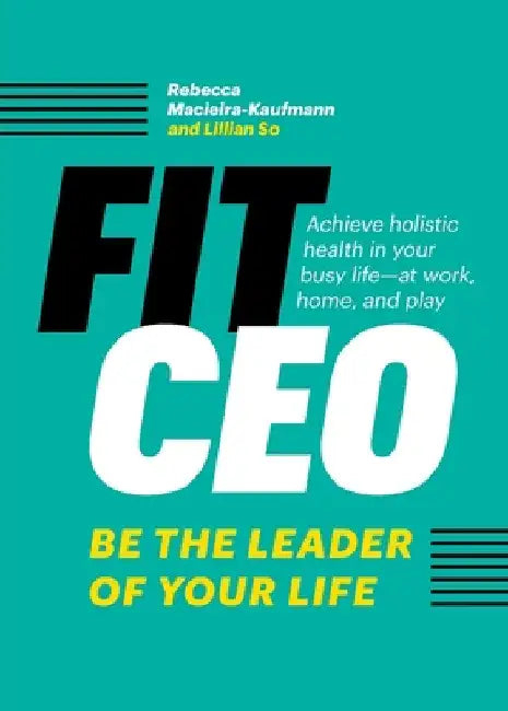 FitCEO: Be the Leader of Your Life by Rebecca Macieira-Kaufmann