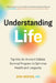 Understanding Life: Tap Into An Ancient Cellular Survival Program to Optimize Health and Longevity by Don Brown