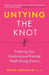 Untying the Knot: Protecting Your Emotional and Financial Health During Divorce by Kelly LaVallie