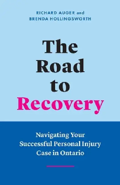The Road to Recovery: Navigating Your Successful Personal Injury Case in Ontario by Richard Auger