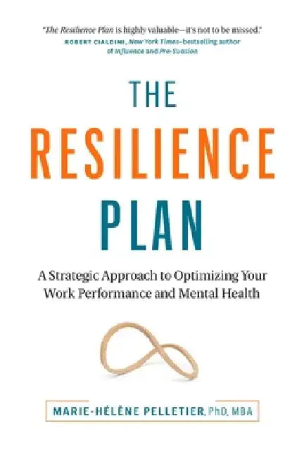 The Resilience Plan: A Strategic Approach to Optimize Your Work and Health by Marie-Hélène Pelletier
