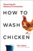 How To Wash A Chicken by Tim Calkins