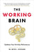 The Working Brain: Optimize Your Workday Performance by Winegard, Brynn L.