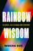 Rainbow Wisdom: 18 LGBTQ+ Life Lessons for Everyone by Mischa Oak