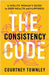The Consistency Code: A Midlife Woman's Guide to Deep Health and Happiness by Townley, Courtney