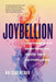 Joybellion: Transforming Midlife Insignificance into Freedom, Power, and Everyday Magic by Kai Soremekun
