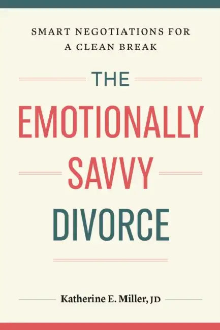The Emotionally Savvy Divorce: Smart Negotiations for a Clean Break by Jd