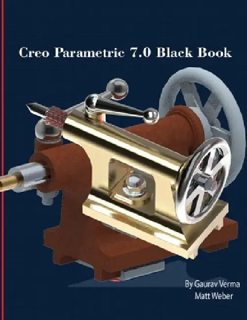 Creo Parametric 7.0 Black Book by Matt Weber
