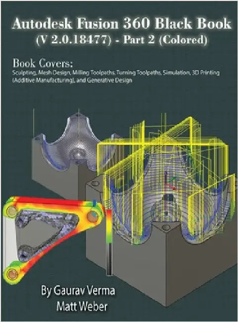 Autodesk Fusion 360 Black Book (V 2.0.18477) Part II by Verma, Gaurav