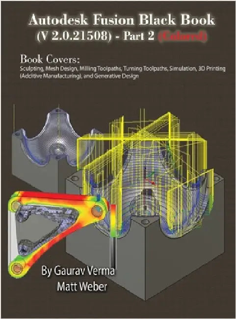 Autodesk Fusion Black Book (V 2.0.21508) Part 2: (Colored) Feb. 2025 by Verma, Gaurav