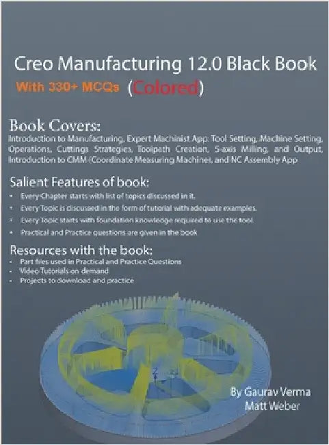 Creo Manufacturing 12.0 Black Book: (Colored) by Verma, Gaurav
