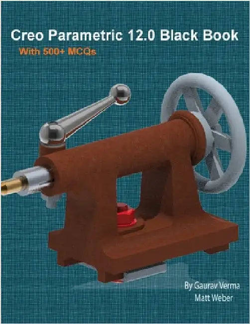 Creo Parametric 12.0 Black Book by Verma, Gaurav
