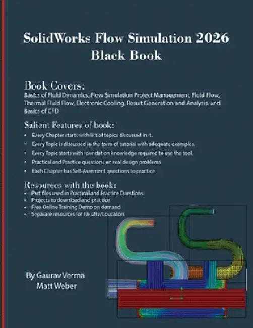 SolidWorks Flow Simulation 2026 Black Book by Gaurav Verma, Matt Weber