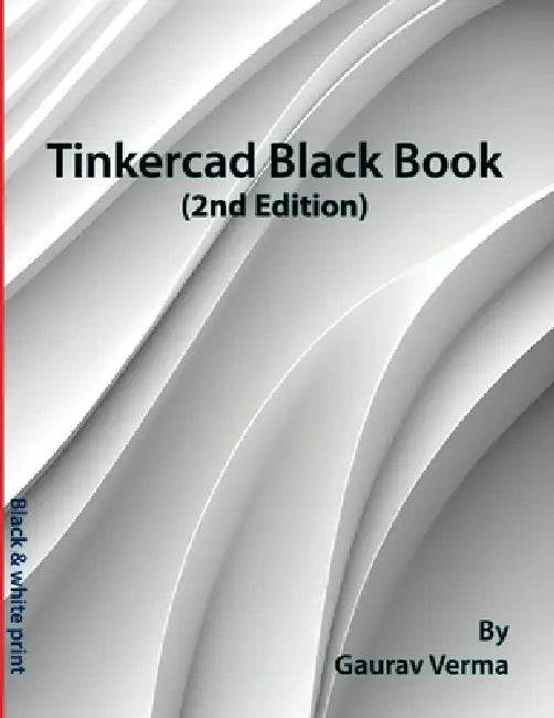 Tinkercad Black Book: (2nd Edition) by Gaurav Verma