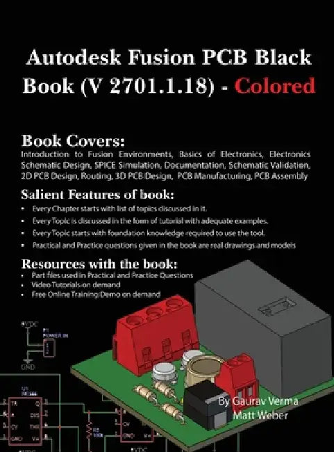 Autodesk Fusion PCB Black Book (V 2701.1.18): Colored by Gaurav Verma, Matt Weber