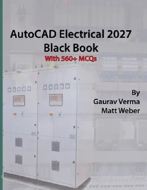 AutoCAD Electrical 2027 Black Book by Gaurav Verma, Matt Weber