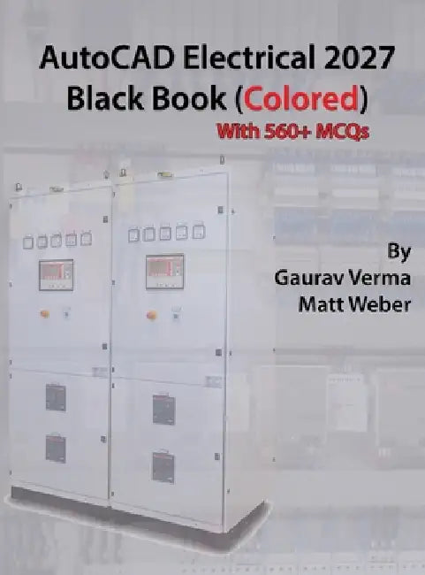 AutoCAD Electrical 2027 Black Book: (Colored) by Gaurav Verma, Matt Weber