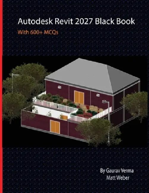 Autodesk Revit 2027 Black Book by Gaurav Verma, Matt Weber