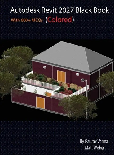 Autodesk Revit 2027 Black Book by Gaurav Verma, Matt Weber