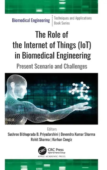 The Role of the Internet of Things (IoT) in Biomedical Engineering: Present Scenario and Challenges by Sushree Bi Priyadarshini